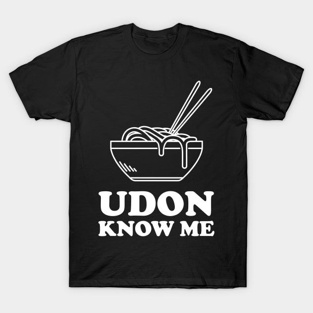 Udon know me T-Shirt by Portals